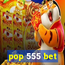 pop 555 bet